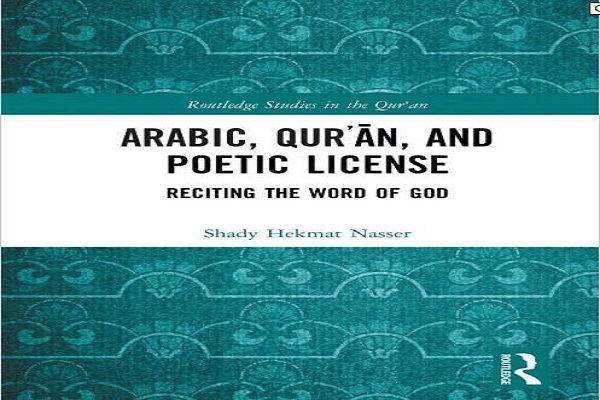 The book “Arabic, Quran, and Poetic License: Reciting the Word of God” has been recently published by the Routledge.