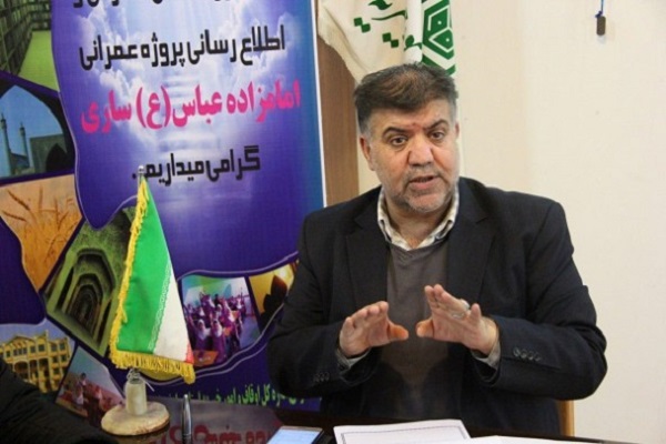افتتاح شبستان امام&zwnj;زاده عباس ساری نیازمند 6 میلیارد تومان اعتبار