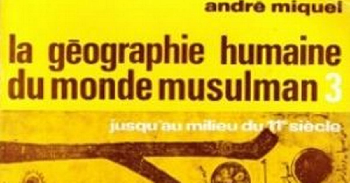 La géographie humaine du monde musulman jusqu’au milieu du 11e siècle