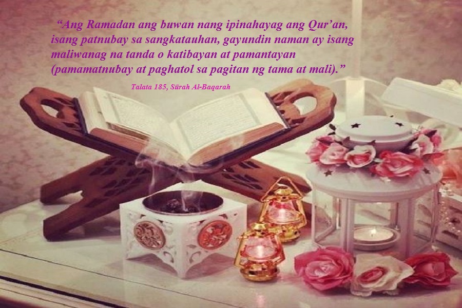 “Ang Ramadan ang buwan nang ipinahayag ang Qur’an, isang patnubay sa sangkatauhan, gayundin naman ay isang maliwanag na tanda o katibayan at pamantayan (pamamatnubay at paghatol sa pagitan ng tama at mali).”