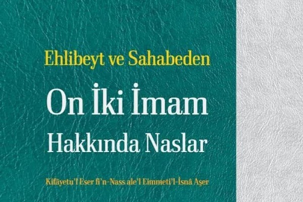 Ehlibeyt ve Sahabeden On İki İmamlar Hakkında Naslar kitabı