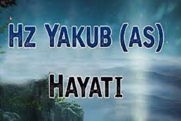 Hz Yakup (a.s) 50 yıl süren İlâhî sınavı