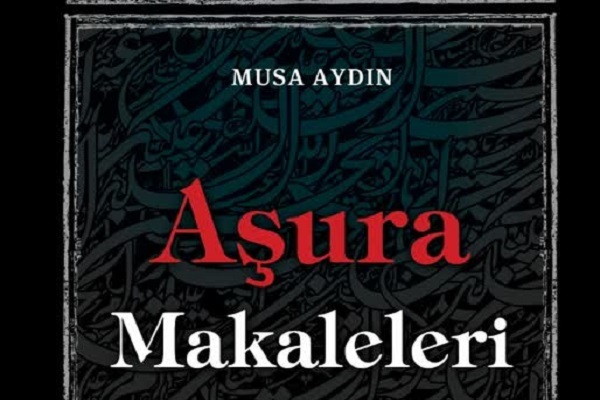 Musa Aydın'ın Aşura Makaleleri kitabı kitap severlere sunuldu