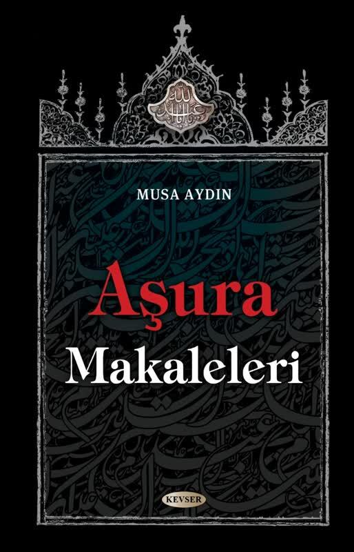 Musa Aydın'ın Aşura Makaleleri kitabı kitap severlere sunuldu