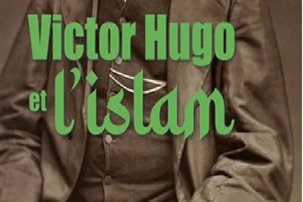 Conférence à Paris : Victor Hugo et l’Islam