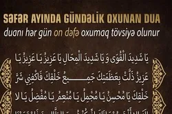 Səfər ayında bu duanı hər gün on dəfə oxumaq tövsiyə olunur