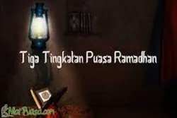 Tiga Tingkatan Puasa dalam Bulan Ramadan