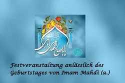Festveranstaltung anlässlich des Geburtstages von Imam Mahdi (a.)