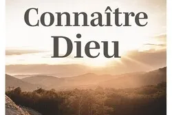 Comment puis-je ‘connaître Dieu ?
