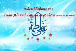Der erste Tag des Monats Dhil Hujja: die Eheschließung der beiden Lichter Ali und Fatima -Friede sei mit ihnen-