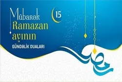 Ramazan ayının 15-ci gününün duası və şəri təqvimi