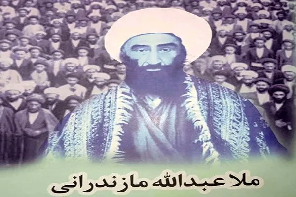 مروری بر زندگی ملاعبدالله مازندرانی؛ مشروطه‌خواه گمنام