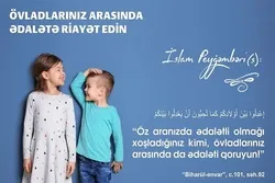 Övladlarınız arasında ədalətə riayət edin