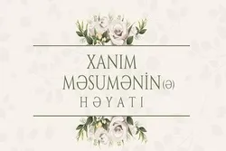 Həzrət Məsumənin (s.ə) həyatına qısa bir baxış
