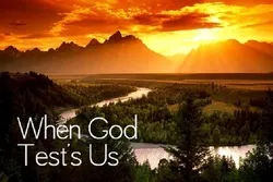 Why Does God Test Us?