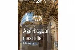 ‘Azərbaycan məscidləri’ foto-sərgisi keçiriləcək