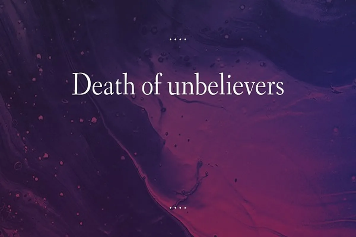 When Unbelievers Die