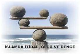 Apaçık, doğru ve hak yol, ılımlı olmaktır