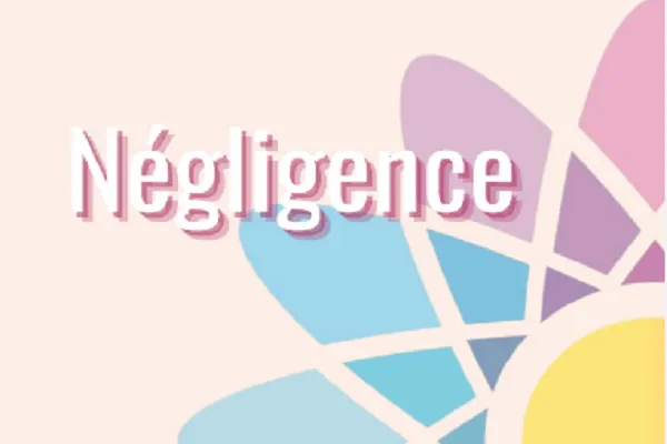 La négligence détruit tout 
