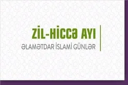 Zil-hiccə ayi üçün əlamətdar Islami günlər